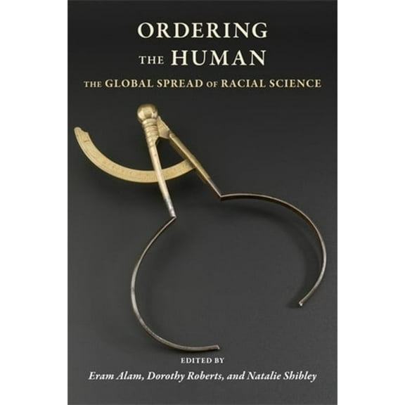 Race, Inequality, and Health Ordering the Human: The Global Spread of Racial Science, Book 15, (Paperback)