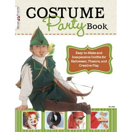 Costume Party Book : Easy-To-Make and Inexpensive Outfits for Halloween, Theatre, and Creative Play