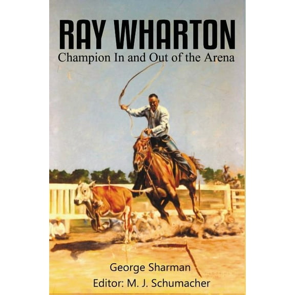 Ray Wharton: Champion In and Out of the Arena, (Paperback)