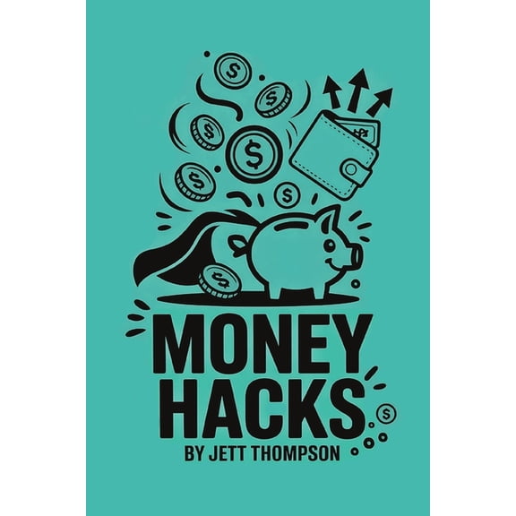Life Hacks Money Hacks: Forbidden Money Behind Closed Doors (That's Why You're Reading This), Book 2, (Paperback)