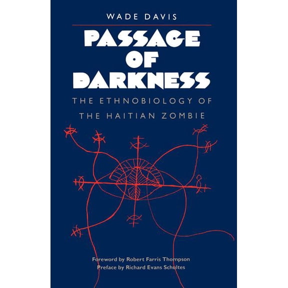 Passage of Darkness: The Ethnobiology of the Haitian Zombie, (Paperback)
