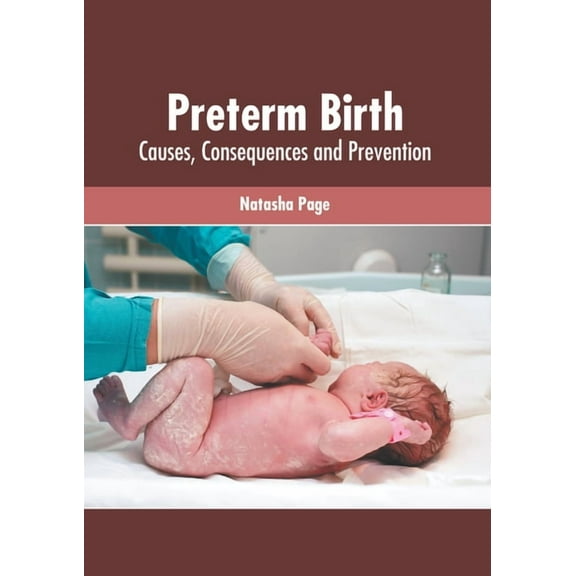 Preterm Birth: Causes, Consequences and Prevention, (Hardcover)