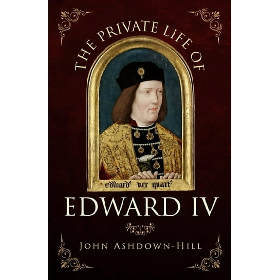 The Private Life of Edward IV (Paperback)