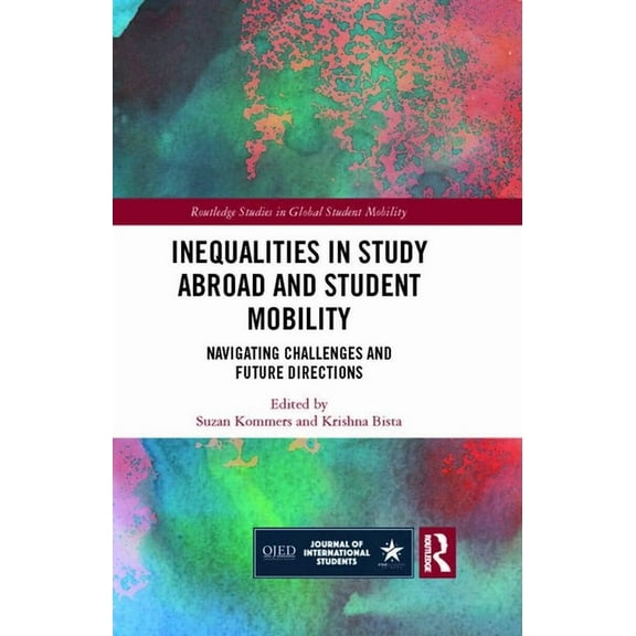 Routledge Studies in Global Student Mobi Inequalities in Study Abroad and Student Mobility: Navigating Challenges and Future Directions, (Hardcover)