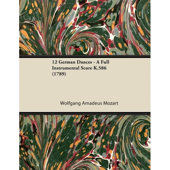 12 German Dances - A Full Instrumental Score K.586 (1789), (Paperback)