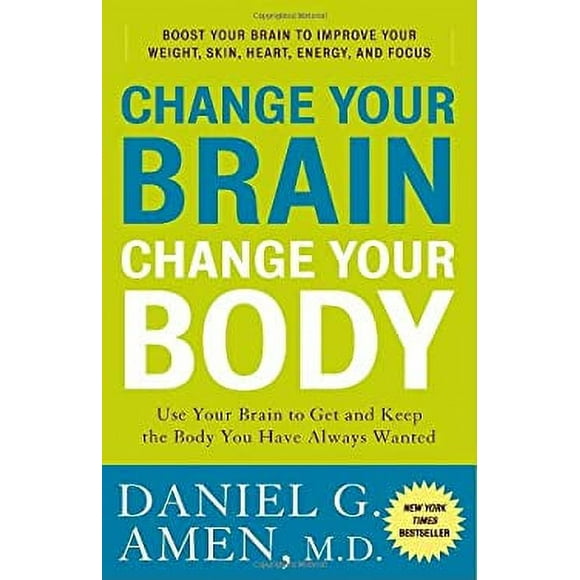 Pre-Owned Change Your Brain, Change Your Body : Use Your Brain to Get and Keep the Body You Have Always Wanted 9780307463586