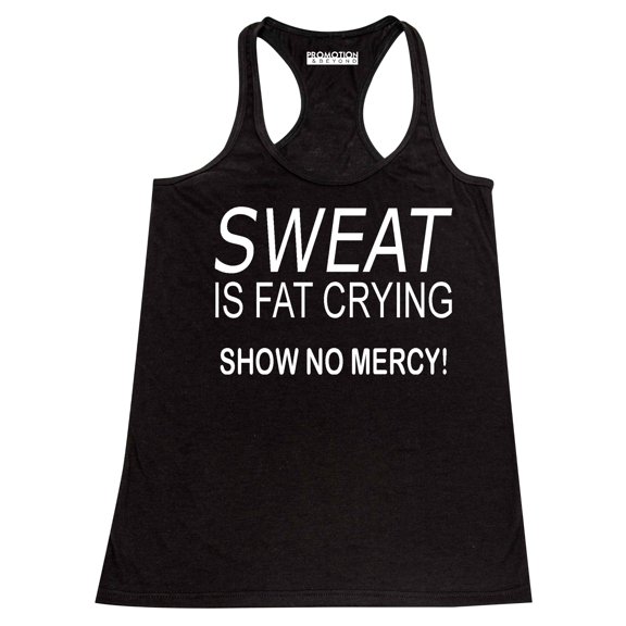 P&B Sweat Is Fat Crying Show No Mercy Women's Tank Top, Black, XL
