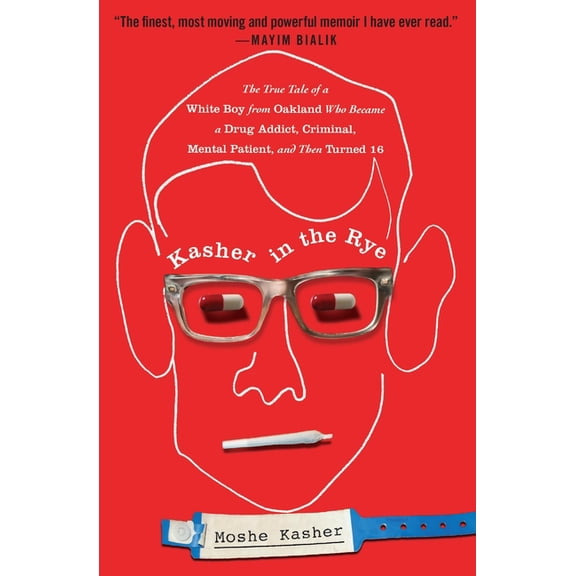 Kasher in the Rye: The True Tale of a White Boy from Oakland Who Became a Drug Addict, Criminal, Mental Patient, and The, (Paperback)