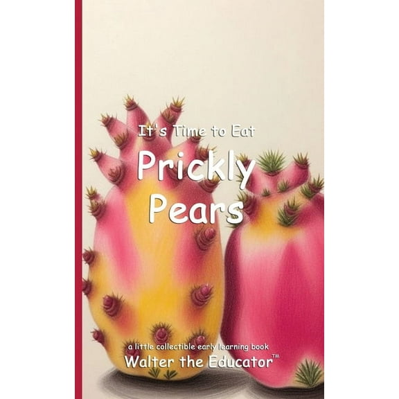Time to Eat Book It's Time to Eat Prickly Pears, (Paperback)