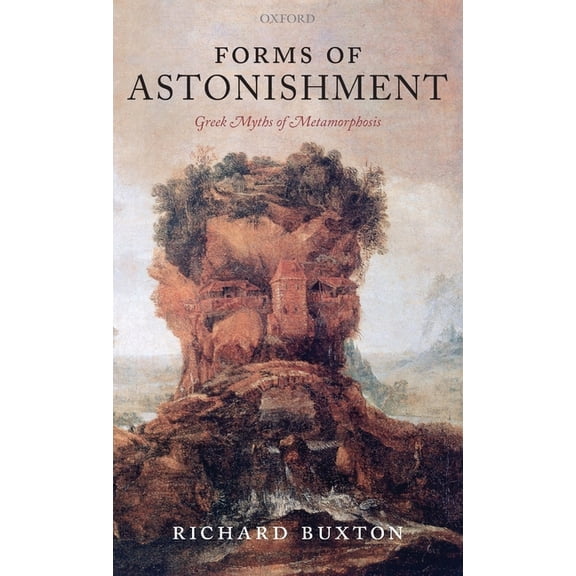 Forms of Astonishment: Greek Myths of Metamorphosis, (Hardcover)