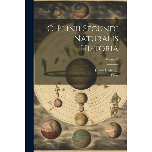C. Plinii Secundi Naturalis Historia; Volume 5 (Paperback)