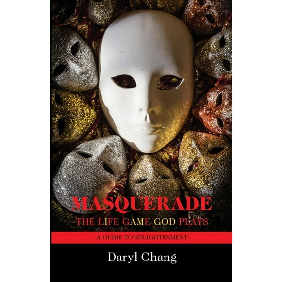 Masquerade: The Life Game God Plays: A Guide to Enlightenment (Paperback)