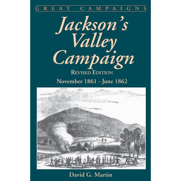 Great Campaigns Jackson's Valley Campaign: November 1861- June 1862, (Paperback)