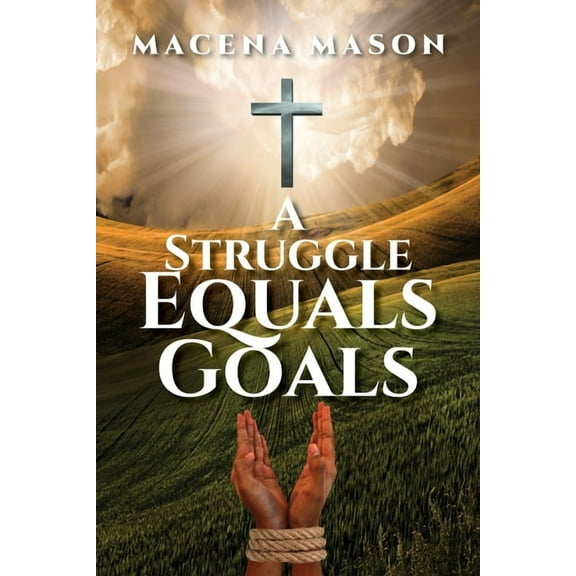 A Struggle Equals Goals, (Paperback)