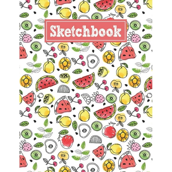 Sketchbook: 8.5 x 11 Notebook for Creative Drawing and Sketching Activities with Fruits Themed Cover Design (Paperback)