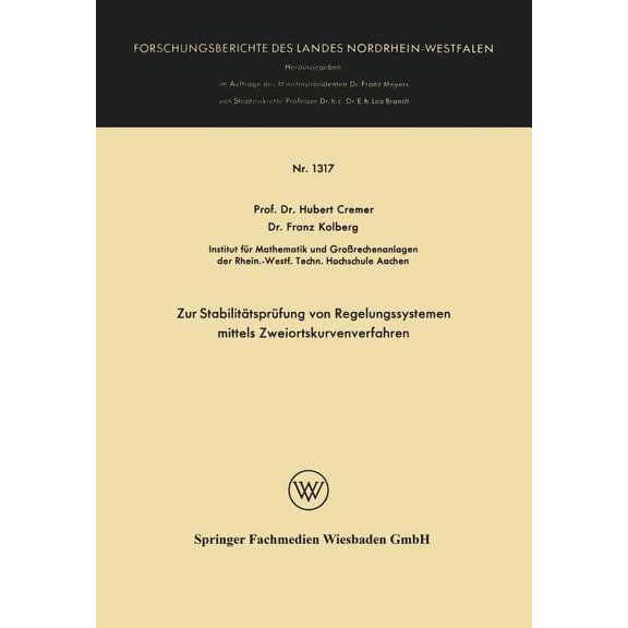 Forschungsberichte Des Landes Nordrhein- Zur StabilitÃ¤tsprÃ¼fung Von Regelungssystemen Mittels Zweiortskurvenverfahren, Book 1317, (Paperback)