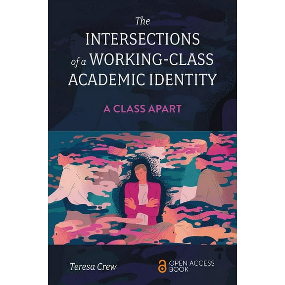 The Intersections of a Working-Class Academic Identity: A Class Apart, (Paperback)