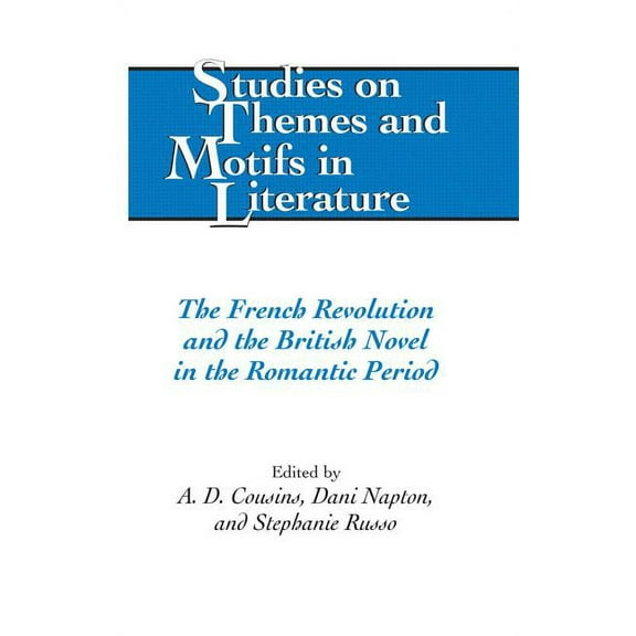 Studies on Themes and Motifs in Literatu The French Revolution and the British Novel in the Romantic Period, Book 112, (Hardcover)