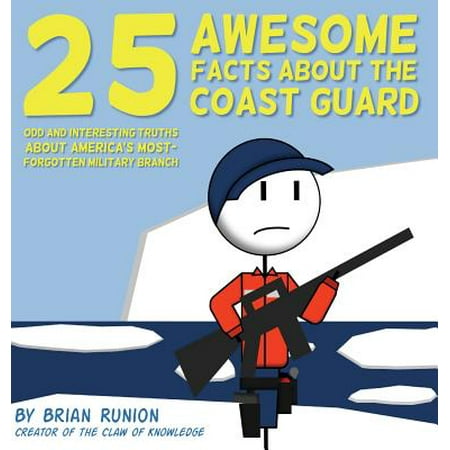 25 Awesome Facts about the Coast Guard : Odd and Interesting Truths about America's Most-Forgotten Military