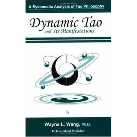 Pre-Owned Dynamic Tao and Its Manifestations (A Searching for Tao Series) (Paperback) 0972749608 9780972749602