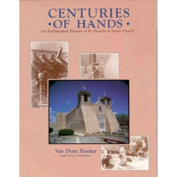Centuries of Hands: An Architectural History of St. Francis of Assisi Church, (Paperback)
