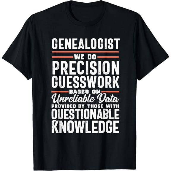 Genealogist Genealogy Historian Ancestry Precision Guesswork T-Shirt