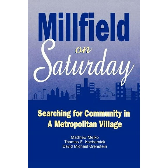 Millfield on Saturday: Searching for Community in a Metropolitan Village, (Paperback)