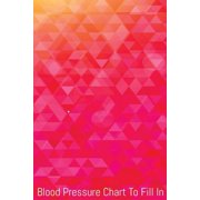 Blood Pressure Chart To Fill In: Personal Portable 6in x 9in Blood Pressure Log Daily Record & Monitor Tracker Daily Monday To Sun Readings For 53 Wee