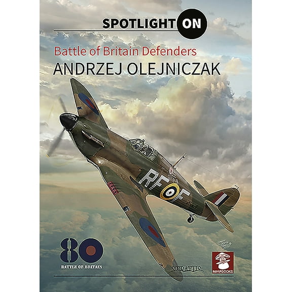 Spotlight on: Battle of Britain Defenders (Hardcover)