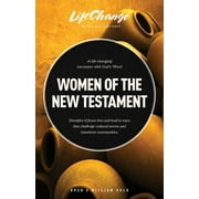 LifeChange: Women of the New Testament : A Bible Study on How Followers of Jesus Transcended Culture and Transformed Communities (Paperback)