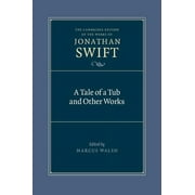 Cambridge Edition of the Works of Jonathan Swift: A Tale of a Tub and Other Works (Hardcover)