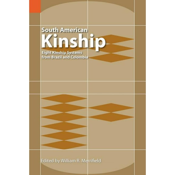 South American Kinship: Eight Kinship Systems from Brazil and Colombia (Paperback)