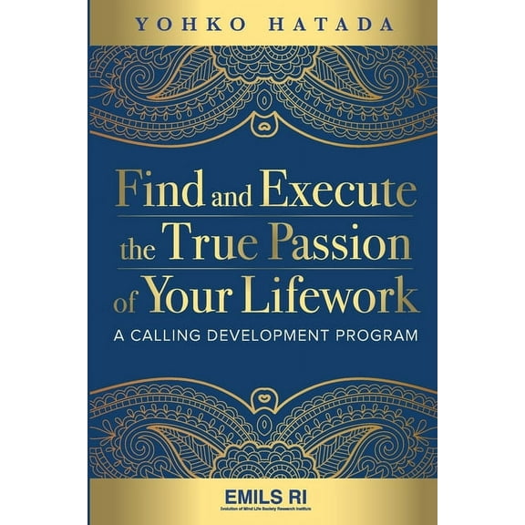 Find and Execute the True Passion of Your Lifework : A Calling Development Program (Paperback)