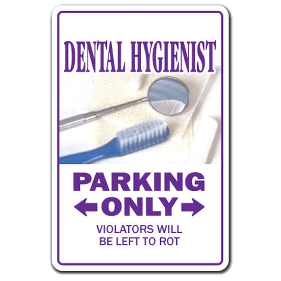 Dental Hygienist Novelty Aluminum Sign | Indoor/Outdoor | Funny Home Décor for Garages, Living Rooms, Bedroom, Offices | SignMission Parking Dentist Gift Assistant Gag Orthodontist Sign