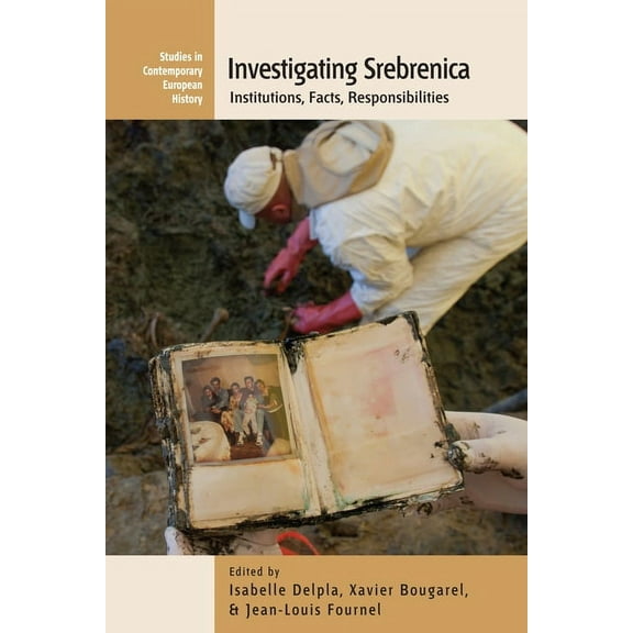 Studies in Contemporary European History Investigating Srebrenica: Institutions, Facts, Responsibilities, Book 12, (Paperback)
