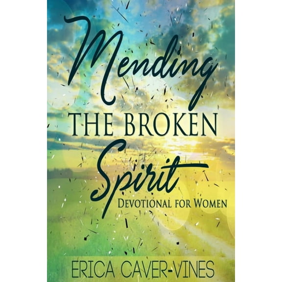 Mending The Broken Spirit: Devotional for Women, (Paperback)