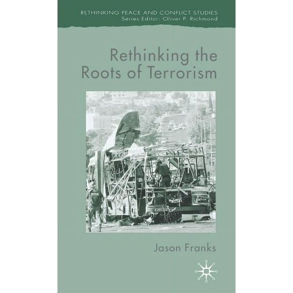 Rethinking Peace and Conflict Studies Rethinking the Roots of Terrorism, (Hardcover)