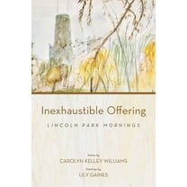 Inexhaustible Offering: Lincoln Park Mornings, (Paperback)