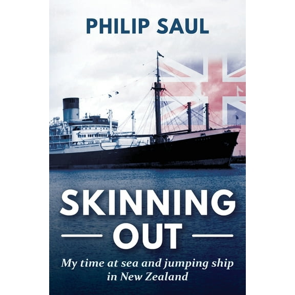 Skinning Out: My time at sea and jumping ship in New Zealand, (Paperback)