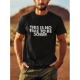 thumbnail image 1 of [Camiseta de algodón cómoda] Camiseta de manga corta de algodón cómoda de verano para hombre - Tops novedosos con impresión personalizada - NO ES MOMENTO PARA ESTAR SOBRIO, Camisetas de ocio, 1 of 6