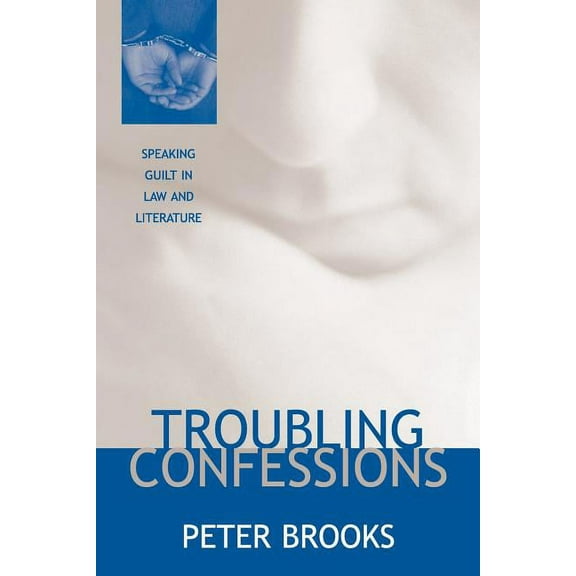Troubling Confessions: Speaking Guilt in Law and Literature, (Paperback)