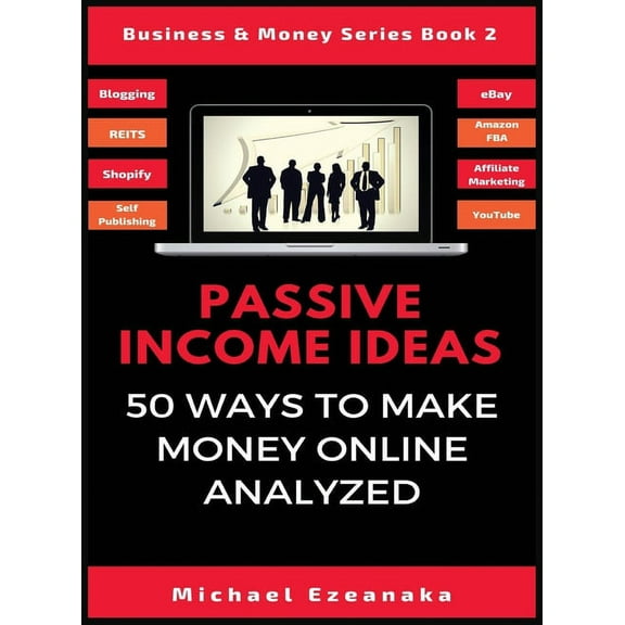 Business & Money Passive Income Ideas: 50 Ways to Make Money Online Analyzed, Book 2, (Hardcover)
