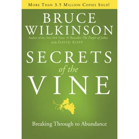 Secrets of the Vine: Breaking Through to Abundance