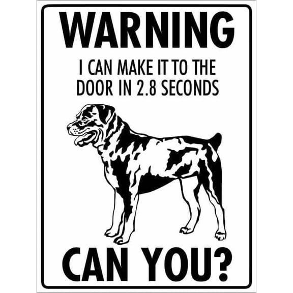 Warning I Can Make It To The Door In 2.8 Seconds Can You Rottweiler Rust Free Aluminum Sign - Printed With Professional Graphics - Easy To Mount - Indoor & Outdoor Use