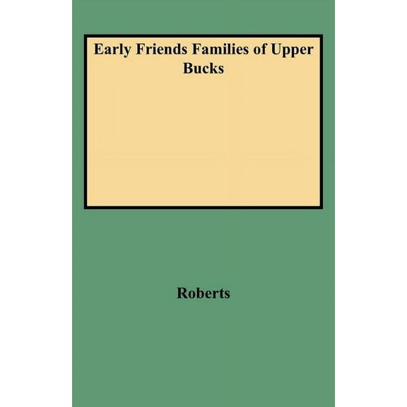 Early Friends Families of Upper Bucks, (Paperback)