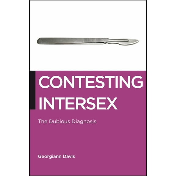 Biopolitics Contesting Intersex: The Dubious Diagnosis, Book 10, (Hardcover)