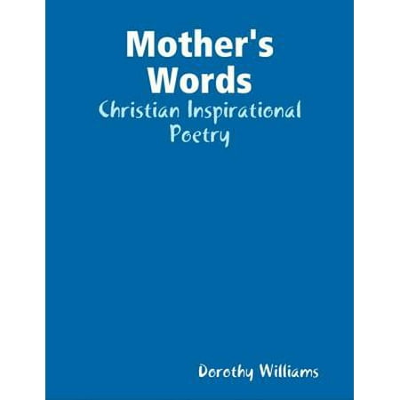 Mother's Words: Christian Inspirational Poetry -