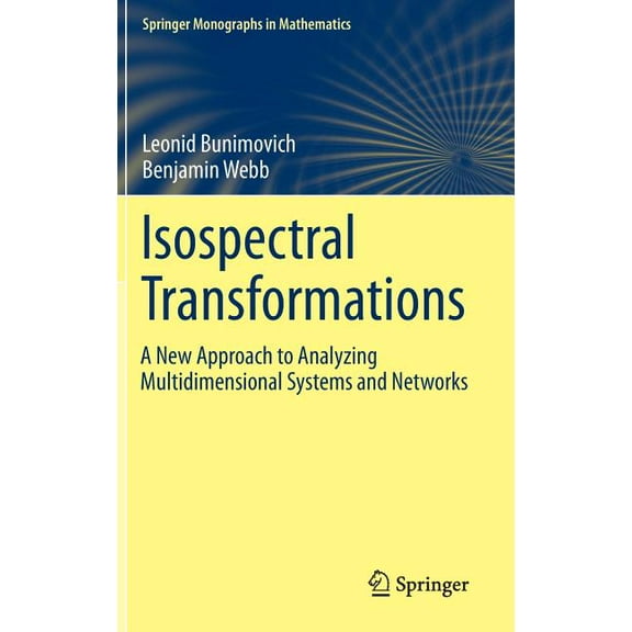 Springer Monographs in Mathematics Isospectral Transformations: A New Approach to Analyzing Multidimensional Systems and Networks, (Hardcover)