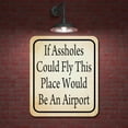 thumbnail image 2 of If A$$holes Could Fly Place Be An Airport Aluminum Composite Sign 15''x18'', 2 of 9