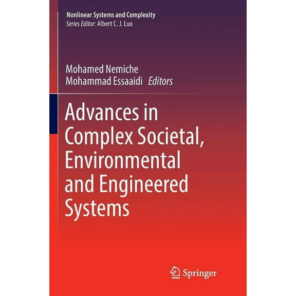 Nonlinear Systems and Complexity Advances in Complex Societal, Environmental and Engineered Systems, Book 18, (Paperback)
